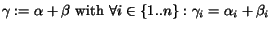 $ \gamma := \alpha + \beta \mbox{ with }\forall i \in \{1..n\}:
 \gamma_i=\alpha_i + \beta_i$