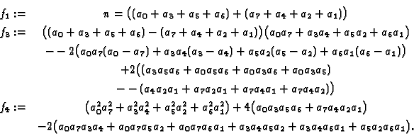 \begin{eqnarray*}
f_1 :=
& n=\bigl((a_0 + a_3 + a_5 + a_6) + (a_7 + a_4 + a_...
..._5a_2+a_0a_7a_6a_1+a_3a_4a_5a_2+a_3a_4a_6a_1+a_5a_2a_6a_1\bigr).
\end{eqnarray*}