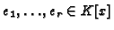 $e_1, \dots, e_r \in K[x]$