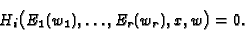 \begin{displaymath}
H_i\bigl(E_1(w_1), \dots, E_r(w_r), x,w\bigr) = 0.
\end{displaymath}