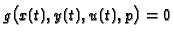 $g\bigl(x(t), y(t), u(t), p\bigr) = 0$