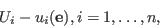 \begin{displaymath}
U_i-u_i({\bf e}), i=1,\dots,n,
\end{displaymath}