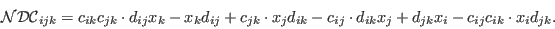 \begin{displaymath}
{\cal NDC}_{ijk} = c_{ik}c_{jk} \cdot d_{ij}x_k - x_k d_{ij}...
...} \cdot d_{ik}x_j + d_{jk}x_i
- c_{ij}c_{ik} \cdot x_i d_{jk}.
\end{displaymath}