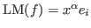 $\hbox{LM}(f) = x^{\alpha}e_i$