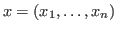 $x = (x_1, \ldots, x_n)$