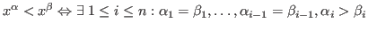 $x^\alpha < x^\beta \Leftrightarrow \exists\; 1 \le i \le n :
\alpha_1 = \beta_1, \ldots, \alpha_{i-1} = \beta_{i-1}, \alpha_i >
\beta_i$