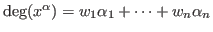 $\deg(x^\alpha) = w_1 \alpha_1 + \cdots + w_n\alpha_n$