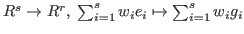 $R^s \rightarrow R^r,\; \sum_{i=1}^s w_ie_i \mapsto \sum_{i=1}^s w_ig_i$