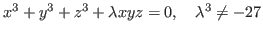 $x^3+y^3+z^3+\lambda xyz=0,\quad \lambda^3\neq-27$