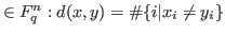 $\in F_q^n: d(x,y)=\char93 \{i\vert x_i\ne y_i\}$