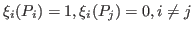 $\xi_i(P_i)=1,\xi_i(P_j)=0,i\ne j$