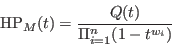 \begin{displaymath}\hbox{HP}_M(t)={Q(t)\over {\Pi_{i=1}^n(1-t^{w_i})}}\end{displaymath}