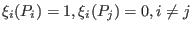 $\xi_i(P_i)=1,\xi_i(P_j)=0,i\ne j$