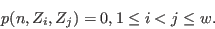 \begin{displaymath}
p(n,Z_i,Z_j)=0, 1\le i<j\le w.
\end{displaymath}