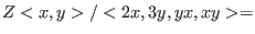 $Z<x,y>/<2x,3y,yx,xy> =$