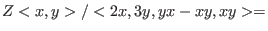 $Z<x,y>/<2x,3y,yx-xy,xy> =$