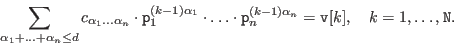 \begin{displaymath}\sum_{\alpha_1+\ldots+\alpha_n\leq d} c_{\alpha_1\ldots\alpha...
...\tt p}_n^{(k-1)\alpha_n} =
{\tt v}[k], \quad k=1,\dots,{\tt N}.\end{displaymath}