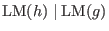 $\hbox{LM}(h)\mid \hbox{LM}(g)$