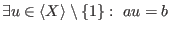 $\exists u\in \langle X\rangle\setminus\{1\}:\;au=b$