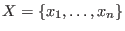 $X=\{x_1,\ldots,x_n\}$