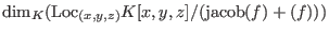 $\hbox{dim}_K(\hbox{Loc}_{(x,y,z)}K[x,y,z]/\hbox{jacob}(f))$