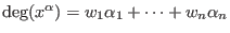 $\deg(x^\alpha) = w_1 \alpha_1 + \cdots + w_n\alpha_n$