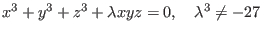 $x^3+y^3+z^3+\lambda xyz=0,\quad \lambda^3\neq-27$