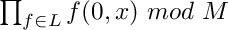 $ \prod_{f\in L} {f (0, x)} \ mod\ M $