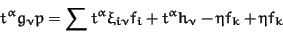 \begin{displaymath}t^\alpha g_\nu p = \sum t^\alpha \xi_{i\nu} f_i + t^\alpha h_\nu - \eta f_k +
\eta f_k
\end{displaymath}