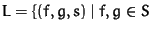 $L = \{(f, g, s) \mid f, g \in S$