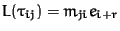 $L(\tau_{ij}) = m_{ji} e_{i+r}$