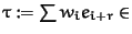 $\tau := \sum w_i e_{i+r} \in$