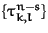 $\{\tau^{n-s}_{k,l}\}$