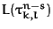 $L(\tau^{n-s}_{k,l})$