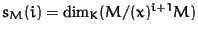 $s_M(i) =
\dim_K(M/(x)^{i+1} M)$