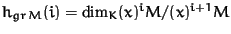 $h_{gr\,M}(i) = \dim_K (x)^iM/(x)^{i+1}M$