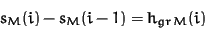 \begin{displaymath}s_M(i) - s_M(i-1) = h_{gr\,M}(i)
\end{displaymath}