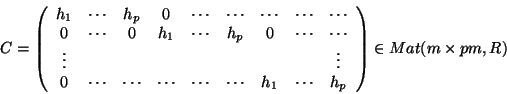 \begin{displaymath}C=\left(
\begin{array}{ccccccccc}
h_1 & \cdots & h_p & 0 & \c...
...1 & \cdots & h_p \\
\end{array}\right) \in Mat(m\times pm,R)
\end{displaymath}