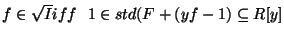 $f \in \sqrt{I}\\ iff\ \ 1\in std(F+(yf-1) \subseteq R[y]$