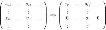 \begin{displaymath}\left(
\begin{array}{cccc}
s_{11}&\ldots&s_{1j} &\ldots\\
...
... 0 &\ldots&u_1 & 0 \\
\vdots& &\vdots &
\end{array} \right)
\end{displaymath}