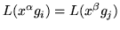 $L(x^\alpha g_i) = L(x^\beta
g_j)$