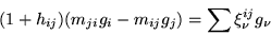 \begin{displaymath}(1 + h_{ij}) (m_{ji} g_i - m_{ij} g_j) = \sum \xi^{ij}_\nu g_\nu
\end{displaymath}