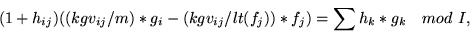 \begin{displaymath}(1+h_{ij})((kgv_{ij}/m)*g_i-(kgv_{ij}/lt(f_j))*f_j)=\sum h_k*g_k \ \ \ mod\ I,\end{displaymath}