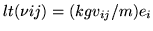 $lt(\nu{ij}) = (kgv_{ij}/m) e_i$