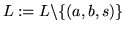 $L := L\backslash \{(a, b, s)\}$