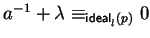 $a^{-1} + \lambda \equiv_{{\sf ideal}_{l}^{}(p)} 0$