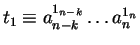 $t_1 \equiv a_{n-k}^{1_{n-k}} \ldots a_n^{1_n}$