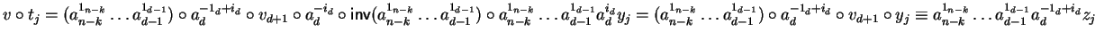 $v \circ t_j = (a_{n-k}^{1_{n-k}} \ldots a_{d-1}^{1_{d-1}}) \circ a_d^{-1_d + i_...
...c
y_j
\equiv a_{n-k}^{1_{n-k}} \ldots a_{d-1}^{1_{d-1}} a_d^{- 1_d + i_d} z_j$