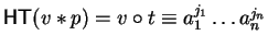 ${\sf HT}(v \ast p) = v \circ t \equiv a_1^{j_1} \ldots a_n^{j_n}$