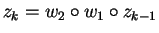 $z_k = w_2 \circ w_1 \circ z_{k-1}$